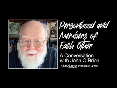 Personhood and Members of Each Other – John O’Brien (Video)