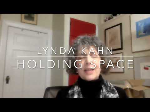 Lynda Kahn – a Video on Holding Space