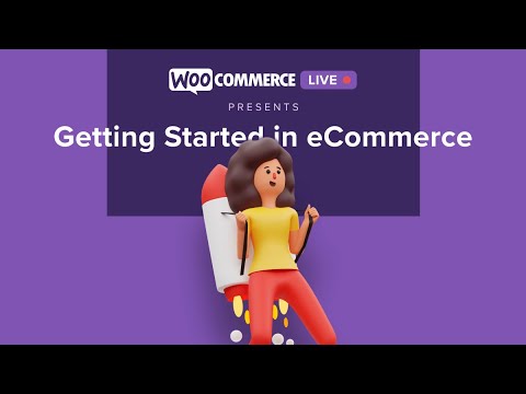 WooCommerce Live: Getting Started in eCommerce