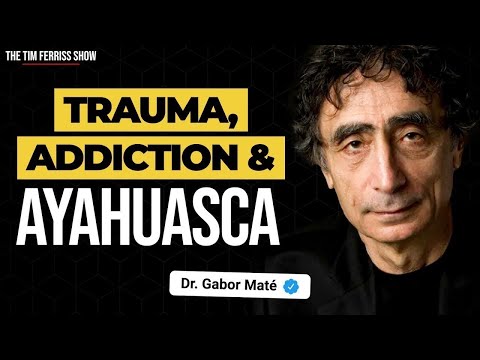 Dr. Gabor Maté — Trauma, Addiction, Ayahuasca, and More